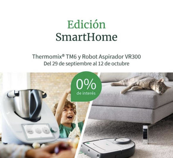 NUEVA EDICION SMART HOME CON FINANCIACION AL %.DISPONIBLE DESDE EL 29 SEPTIEMBRE HASTA EL 12 OCTUBRE O AGOTAR EXISTENCIAS